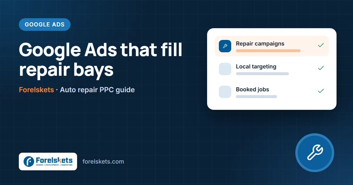 Google Ads for Auto Repair Shops: Get More Booked Repairs